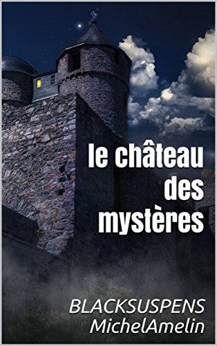 Télécharger LE CHATEAU DES MYSTERES (Blacksuspens t. 24) Livre PDF Gratuit