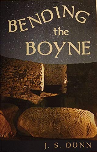 Bending The Boyne: A Novel Of Ancient Ireland