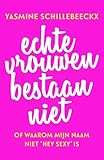  Echte vrouwen bestaan niet (Dutch Edition)