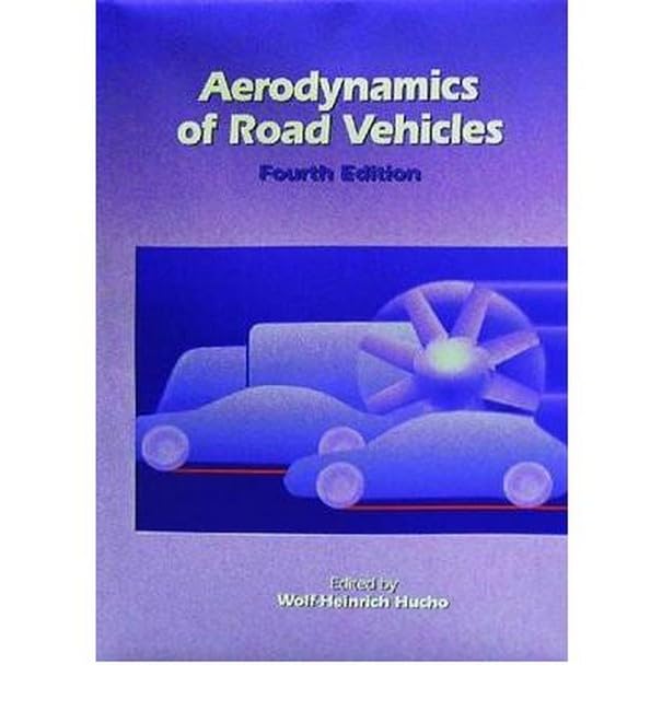 Aerodynamics of Road Vehicles: From Fluid Mechanics to Vehicle Engineering