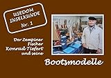  Usedom Inselkunde / Konrad Tiefert und seine Bootsmodelle: Katalog zur Ausstellung im Seebad Zempin, Insel Usedom - Entstehung, Beschreibung und Fotos der Bootsmodelle für die Fischerei