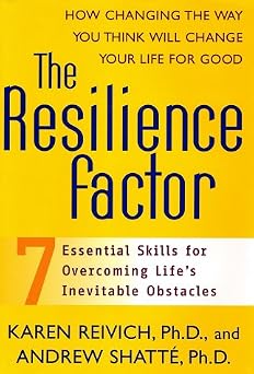 The Resilience Factor Seven Essential Skills For Overcoming Lifes Inevitable Obstacles