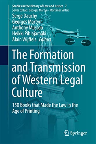 The Formation and Transmission of Western Legal Culture: 150 Books that Made the Law in the Age of Printing: 7