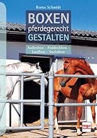 Boxen pferdegerecht gestalten: Außenbox - Paddockbox - Laufbox - Sozialbox 3275020870 Book Cover
