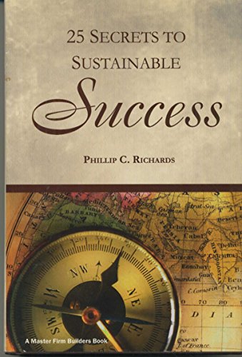 25 Secrets to Sustainable Success (A Master Firm Builders Book)