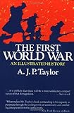 The First World War: An Illustrated History