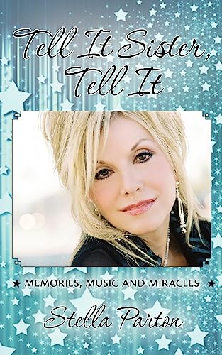 Tell It Sister,Tell It: Memories, Music and Miracles Tell It Sister,Tell It: Memories, Music and Miracles
