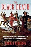 The Black Death: A Global History of Humanity's Most Devastating Pandemic