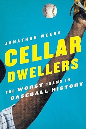Cellar Dwellers: The Worst Teams in Baseball History book cover