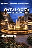 CATALOGNA GUIDA DI VIAGGIO 2026: SCOPRI LE BELLEZZE DELLA COSTA, I RITIRI DI MONTAGNA, LA CUCINA MEDITERRANEA E LE MERAVIGLIE CULTURALI SENZA TEMPO