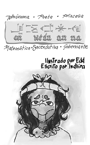 Enheduanna: Princesa, sacerdotisa, poeta, matemática, astrónoma, gobernante, mujer. (Grandes maestras)