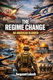 The Regime Change: An American Blunder