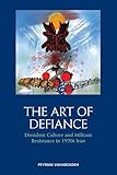 The Art of Defiance: Dissident Culture and Militant Resistance in 1970s Iran
