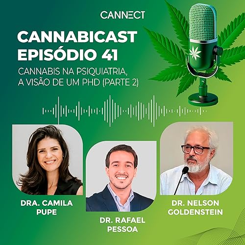 Cannabicast&nbsp;- Ep. 41: Cannabis na Psiquiatria, a vis&atilde;o de um PhD (Parte 2)