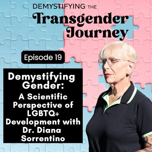 Episode 19: Demystifying Gender: A Scientific Perspective of LGBTQ+ Development with Dr. Diana Sorrentino