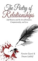 The Poetry of Relationships: Self Mastery and the Art of Romance, Companionship, and Love (Volume 1) 1543178405 Book Cover
