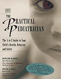 The Practical Pediatrician: The A to Z Guide to Your Child's Health, Behavior and Safety (Scientific American Books)
