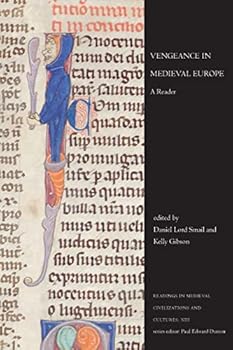 Vengeance in Medieval Europe: A Reader - Book #13 of the Readings in Medieval Civilizations and Cultures