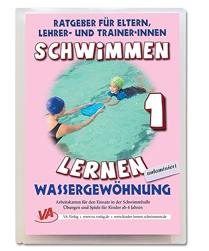 Schwimmen lernen 1: Wassergewöhnung, unlaminiert: Ratgeber für Eltern, Lehrer- und