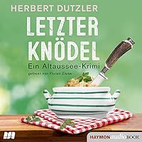 Letzter Knödel. Ein Altaussee-Krimi Hörbuch