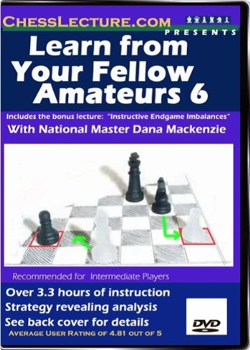 Learn From Your Fellow Amateurs 6 - Chess Lecture - Volume 11 Chess DVD