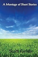 A Montage of Short Stories 1625262833 Book Cover