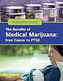 The Benefits of Medical Marijuana: From Cancer to Ptsd (Marijuana Today)
