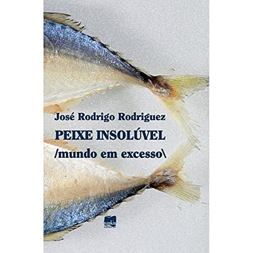 Peixe insolúvel: mundo em excesso