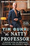 Tim Gunn: The Natty Professor: A Master Class on Mentoring, Motivating, and Making It Work!