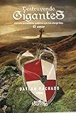  Destruyendo Gigantes: Con una herramienta poderosa que nos otorgó Dios: El amor