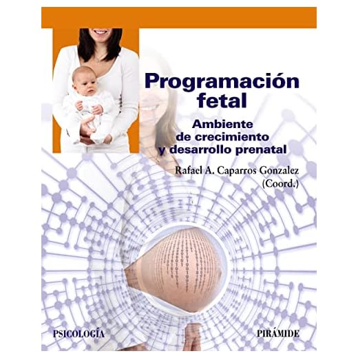 Programación fetal: Ambiente de crecimiento y desarrollo prenatal (Psicología)