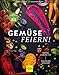 Produktbild Gemüse feiern!: Genial zubereitet  grandios serviert. Vegane Rezepte von "Die FETTE BEETE" (GU Vegan)