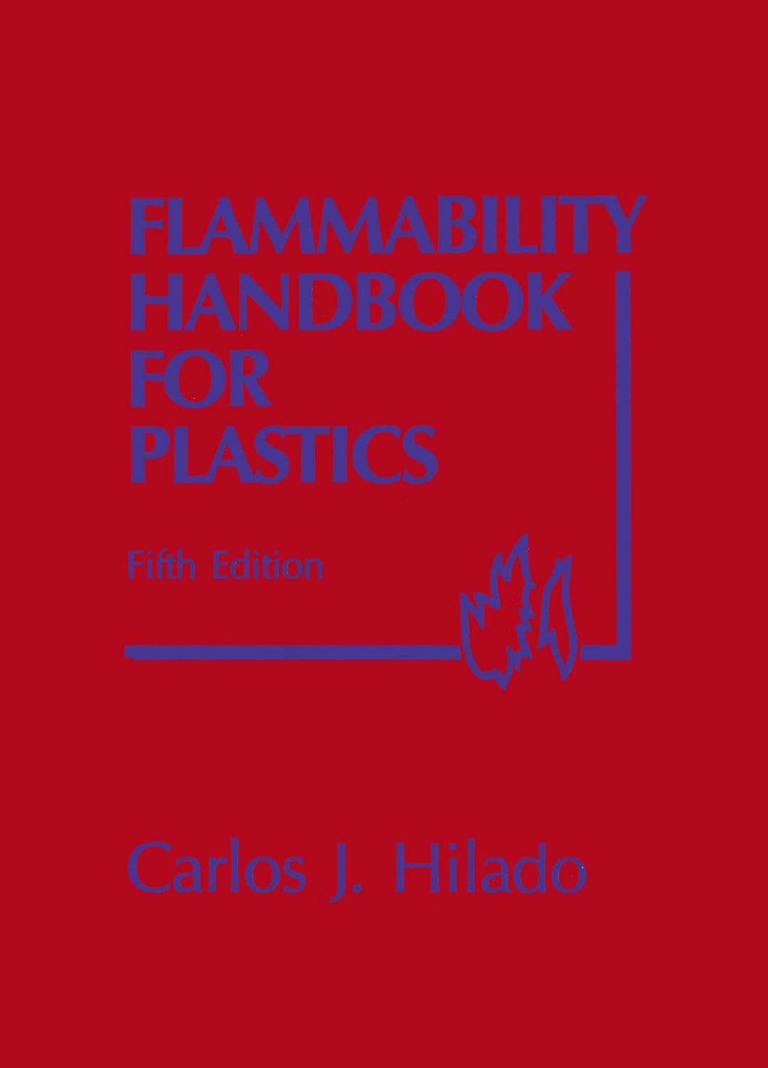 Flammability Handbook for Plastics Hilado, Carlos J. 9781566766517