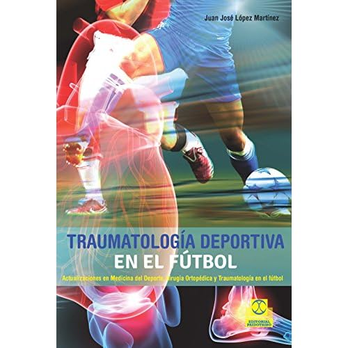 Traumatología deportiva en el fútbol: Actualizaciones en Medicina del Deporte, Cirugía Ortopédica y Traumatología en el fútbol
