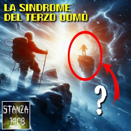 LA SINDROME DEL TERZO UOMO - Fenomeno paranormale o psicologico? (Stanza 1408 Podcast) copertina