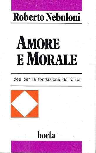 Amore e morale. Idee per la fondazione dell'etica