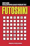 Futoshiki: 250 Hard Challenging Logic Puzzles 7x7 (Futoshiki Collections)