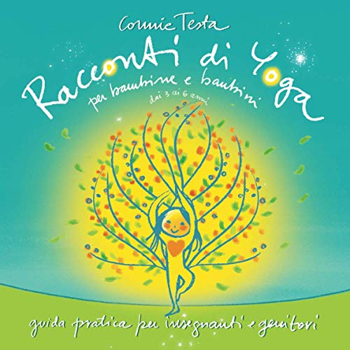 Racconti di Yoga per bambine e bambini dai 3 ai 6 anni: guida pratica per insegnanti e genitor