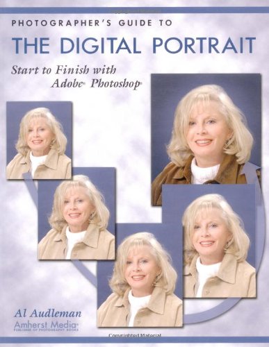 Photographer's Guide to the Digital Portrait: Start to Finish with Adobe Photoshop