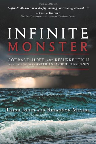 Infinite Monster: Courage, Hope, and Resurrection in the Face of One of America's Largest Hurricanes Hardcover – June 15, 2010