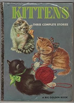 Hardcover Kittens-Three Complete Stories-the Three Little Kittens, the Shy Little Kitten, and My Kitten Book