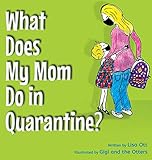 What Does My Mom Do in Quarantine?