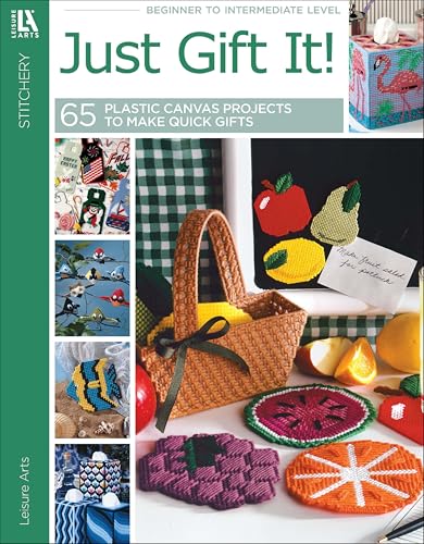 Just Gift It!: 65 Plastic Canvas Projects to Make Quick Gifts