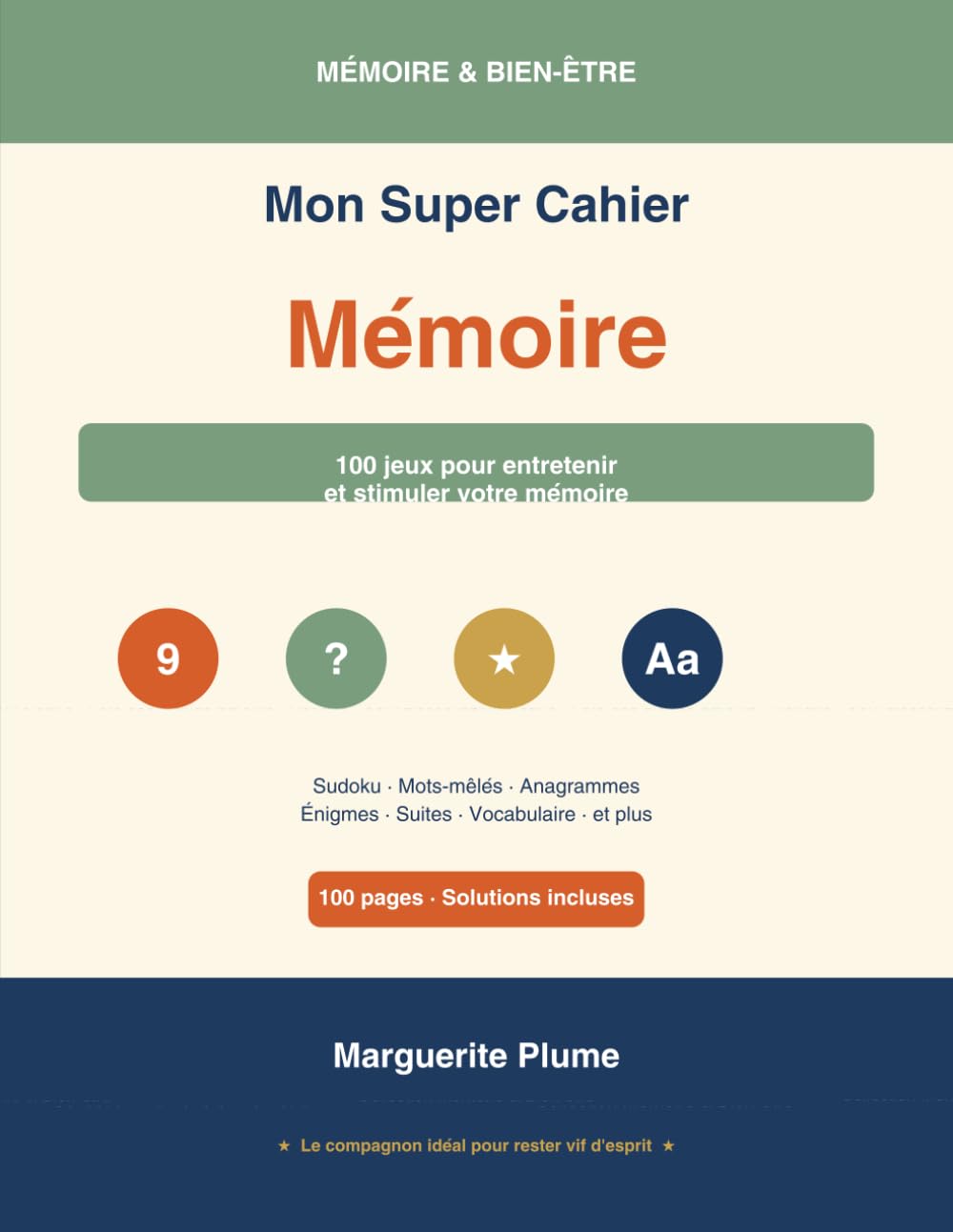 Mon Super Cahier de Mémoire: 100 jeux pour entretenir et stimuler votre mémoire — Sudoku, mots-mêlés, anagrammes, énigmes — Grandes lettres en couleur