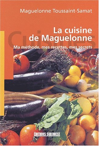 Télécharger La cuisine de Maguelonne. Ma méthode, mes recettes, mes secrets Livre PDF Gratuit