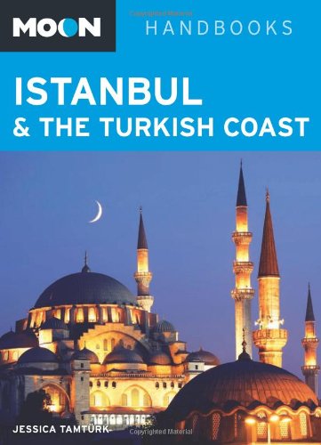 Moon Istanbul & the Turkish Coast (Moon Handbooks)