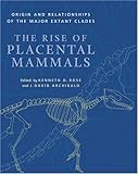 The Rise of Placental Mammals: Origins and Relationships of the Major Extant Clades
