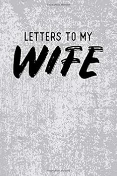 Letters to My Wife: Blank Lined Journal Notebook Gift for Husband - 115 Pages (6x9)