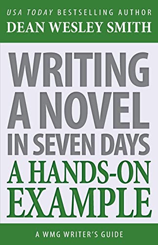 Writing a Novel in Seven Days: A Hands-On Example (WMG Writer's Guides)