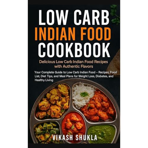 Low Carb Indian Food Cookbook: Delicious Low Carb Indian Food Recipes with Authentic Flavors Audiolibro Por Vikash Shukla art